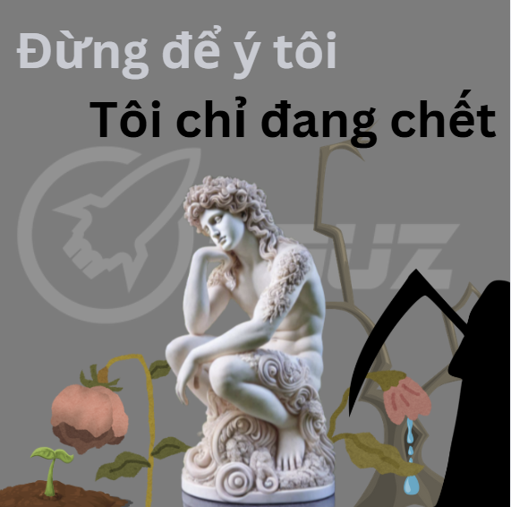 ĐỪNG ĐỂ Ý TÔI, TÔI CHỈ ĐANG CHẾT